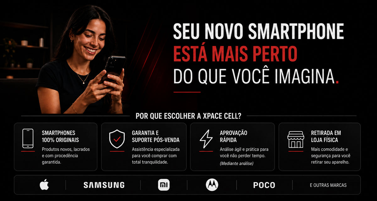 seu smartphone esta mais perto do que você imagina! Está na xpace cell! Porque escolher xpacecell? Smartphone 100% originais com garantia, aprovação rapida e retirada em lojas fisicas